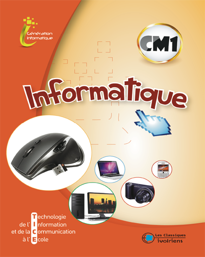 Informatique CM1 Génération Informatique - Classiques Ivoiriens