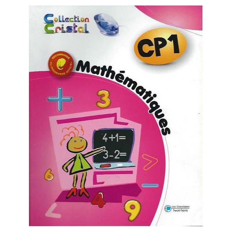 Mathématiques CP1 (Collection Cristal) - Les Classiques Ivoiriens