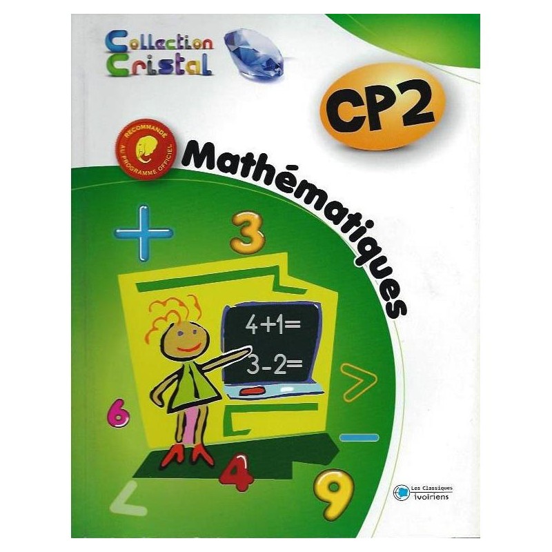 Mathématiques CP2 (Collection Cristal) - Les Classiques Ivoiriens