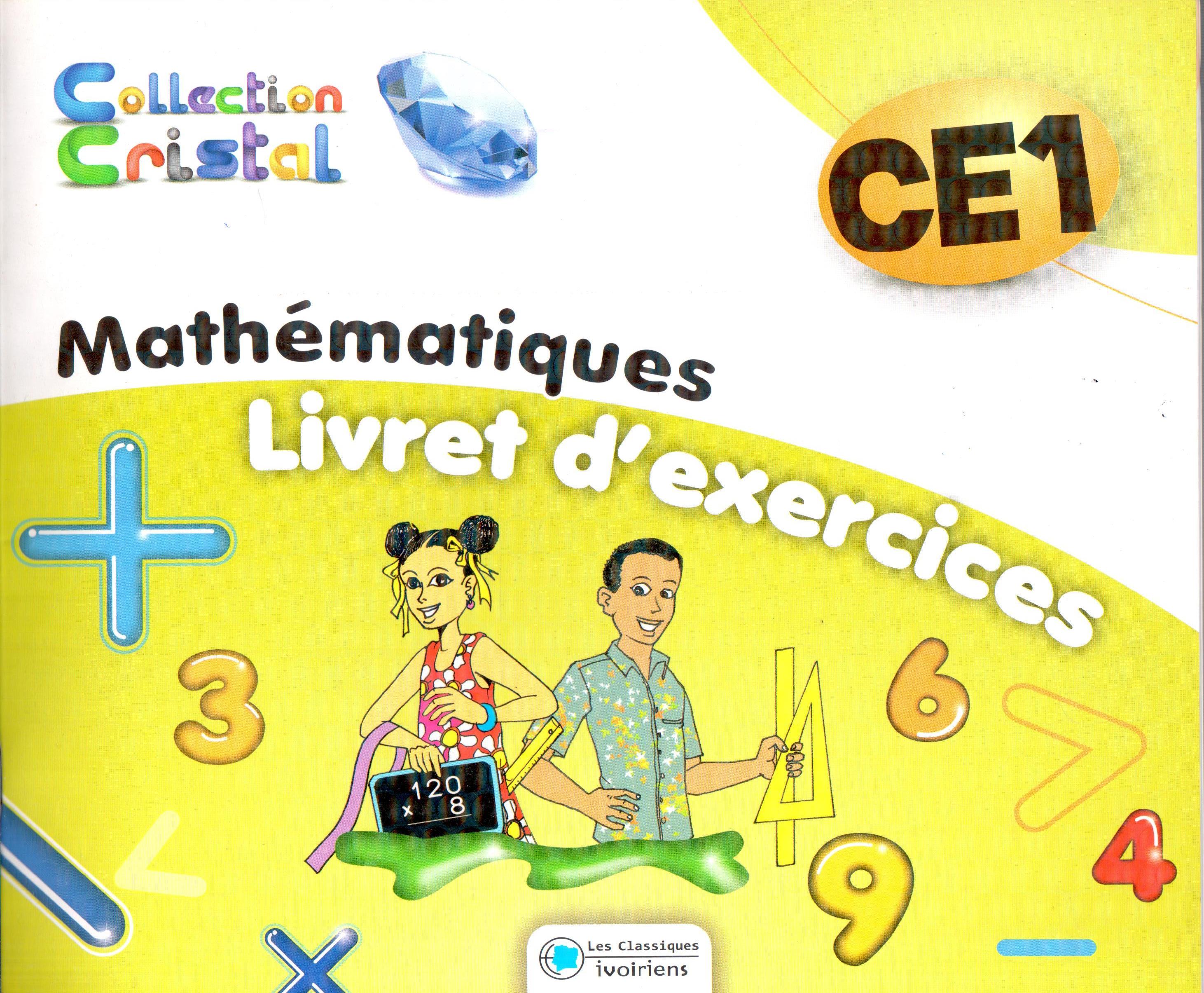Mon livret d'exercices Mathématiques CE1 (Collection Cristal) - Les Classiques Ivoiriens