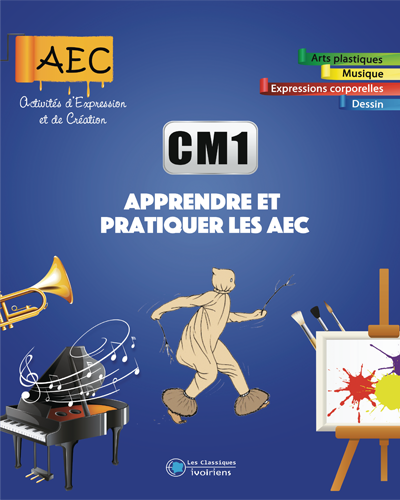 AEC CM1 (Apprendre et pratiquer les AEC) - Les Classiques Ivoiriens