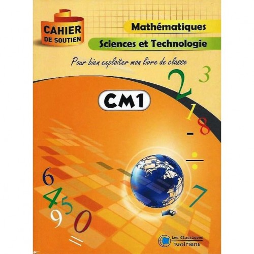 Cahier de soutien Mathématiques Sciences et Technologies CM1 - Les Classiques Ivoiriens