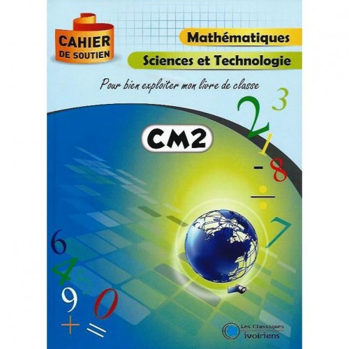 Mon cahier de soutien Mathématiques Sciences et Technologies CM2 - Les Classiques Ivoiriens