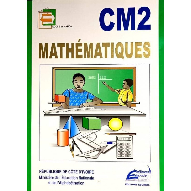 Mathématiques CM2 (Ecole et Nation) - Eburnie