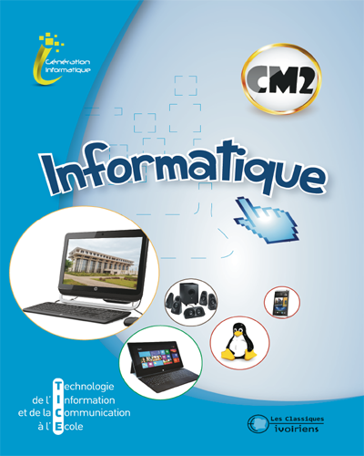 Informatique CM2 Génération Informatique - Classiques Ivoiriens
