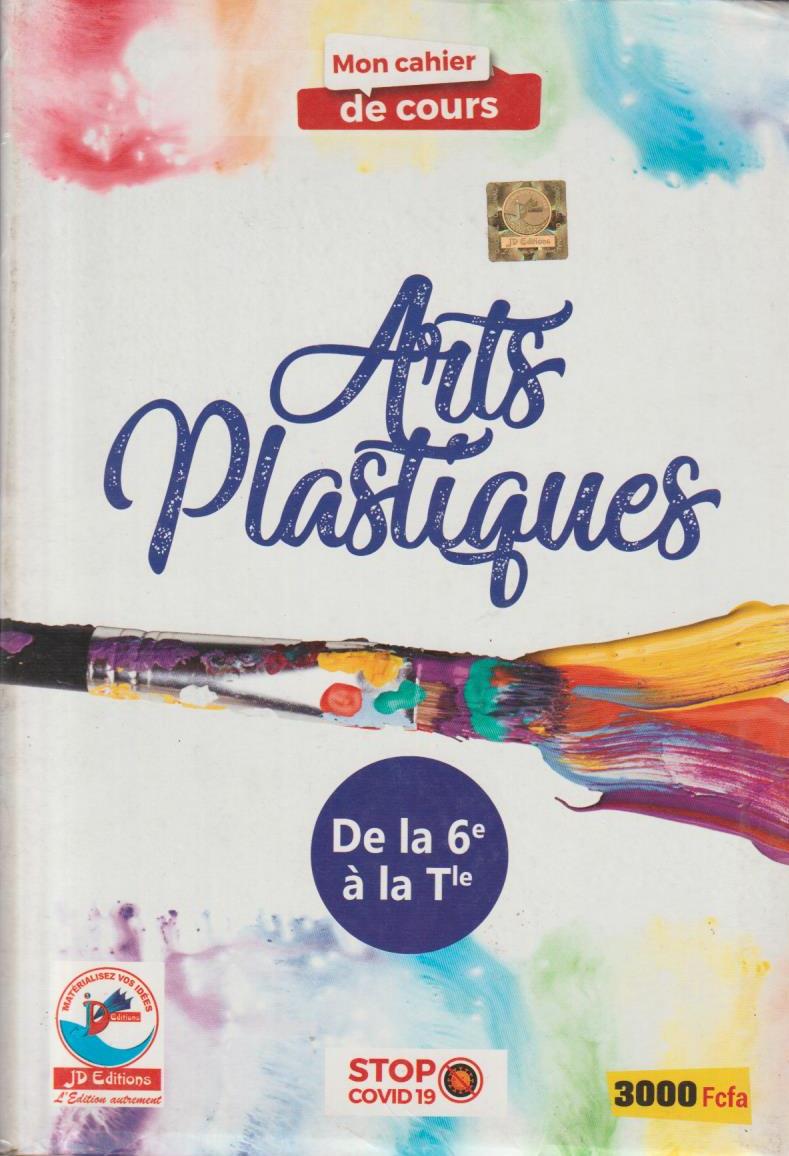 mon cahier de cours Arts Plastiques de la 6EME Ã  la TLE - JD Editions